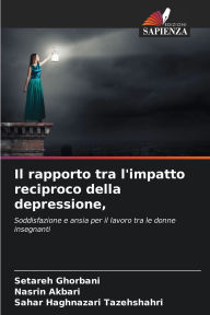 Title: Il rapporto tra l'impatto reciproco della depressione,, Author: Setareh Ghorbani