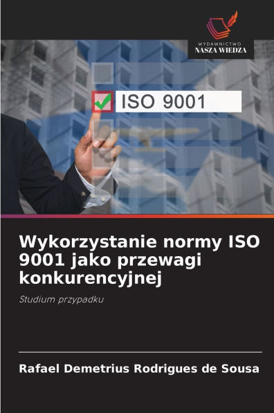 Wykorzystanie normy ISO 9001 jako przewagi konkurencyjnej