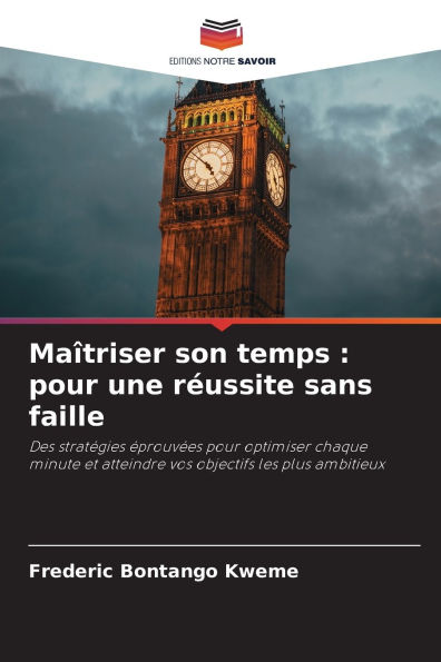 MaÃ¯Â¿Â½triser son temps: pour une rÃ¯Â¿Â½ussite sans faille