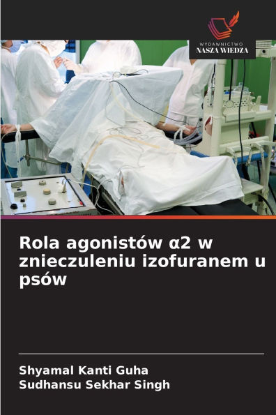 Rola agonistÃ¯Â¿Â½w α2 w znieczuleniu izofuranem u psÃ¯Â¿Â½w