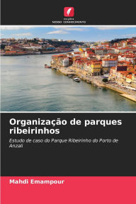 Title: OrganizaÃ¯Â¿Â½Ã¯Â¿Â½o de parques ribeirinhos, Author: Mahdi Emampour