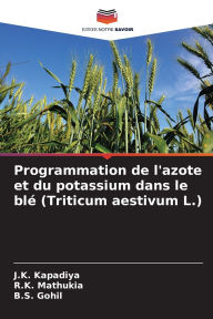 Title: Programmation de l'azote et du potassium dans le blÃ¯Â¿Â½ (Triticum aestivum L.), Author: J K Kapadiya