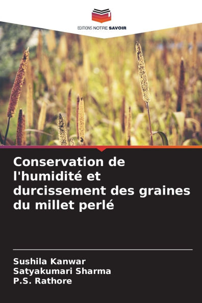 Conservation de l'humiditÃ¯Â¿Â½ et durcissement des graines du millet perlÃ¯Â¿Â½