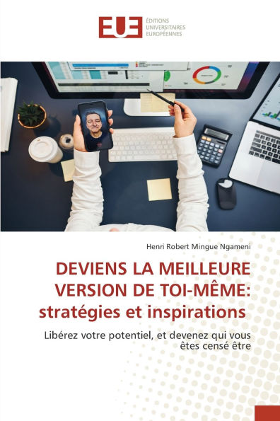 Deviens La Meilleure Version de Toi-MÃ¯Â¿Â½me: stratÃ¯Â¿Â½gies et inspirations