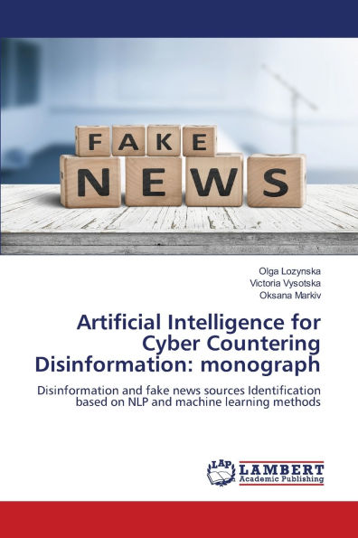 Artificial Intelligence for Cyber Countering Disinformation: monograph