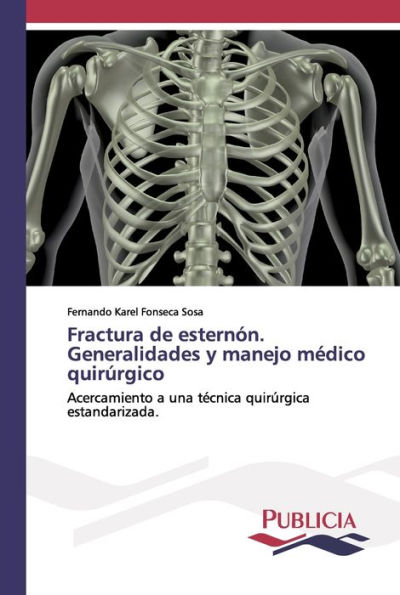 Fractura de esternón. Generalidades y manejo médico quirúrgico