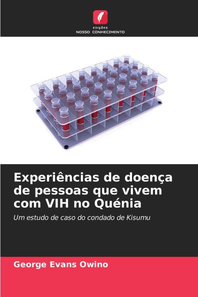 ExperiÃ¯Â¿Â½ncias de doenÃ¯Â¿Â½a de pessoas que vivem com VIH no QuÃ¯Â¿Â½nia
