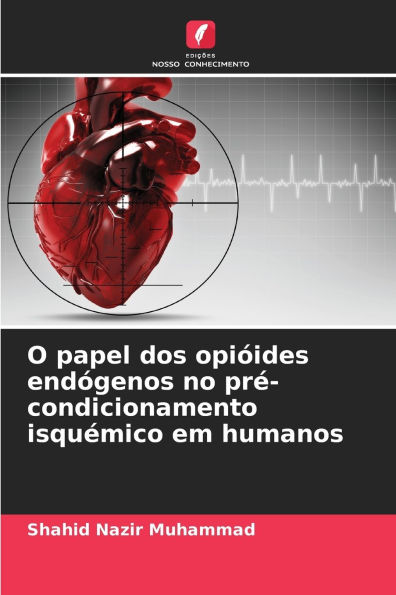 O papel dos opiÃ¯Â¿Â½ides endÃ¯Â¿Â½genos no prÃ¯Â¿Â½-condicionamento isquÃ¯Â¿Â½mico em humanos