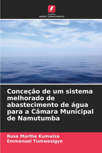 ConceÃ¯Â¿Â½Ã¯Â¿Â½o de um sistema melhorado de abastecimento de Ã¯Â¿Â½gua para a CÃ¯Â¿Â½mara Municipal de Namutumba