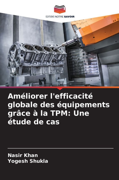 Am�liorer l'efficacit� globale des �quipements gr�ce � la TPM: Une �tude de cas