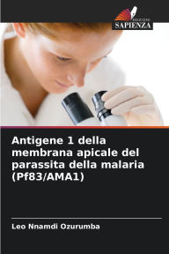 Title: Antigene 1 della membrana apicale del parassita della malaria (Pf83/AMA1), Author: Leo Nnamdi Ozurumba