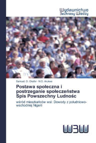 Title: Postawa spoleczna i postrzeganie spoleczenstwa Spis Powszechny Ludnosc, Author: Samuel. O. Okafor
