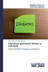 Title: Interakcje pomiedzy lekami w cukrzycy, Author: Naina Mohamed Pakkir Maideen