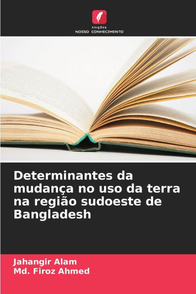 Determinantes da mudanÃ¯Â¿Â½a no uso da terra na regiÃ¯Â¿Â½o sudoeste de Bangladesh