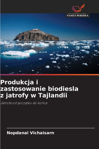 Produkcja i zastosowanie biodiesla z jatrofy w Tajlandii