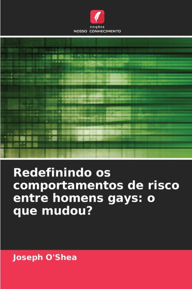 Redefinindo os comportamentos de risco entre homens gays: o que mudou?