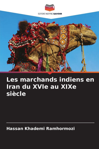 Les marchands indiens en Iran du XVIe au XIXe siÃ¯Â¿Â½cle