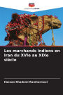 Les marchands indiens en Iran du XVIe au XIXe siÃ¯Â¿Â½cle