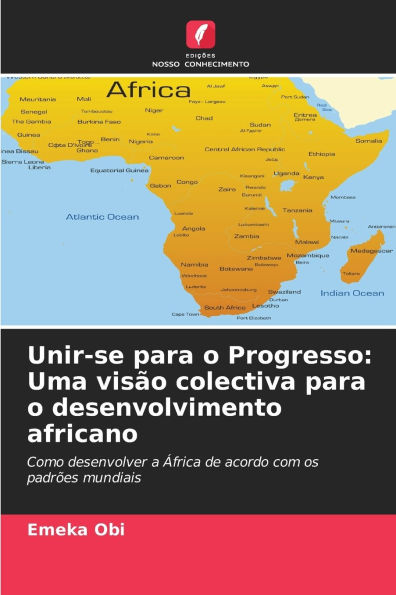Unir-se para o Progresso: Uma vis�o colectiva para o desenvolvimento africano