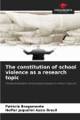 The constitution of school violence as a research topic