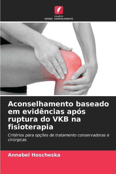 Aconselhamento baseado em evidÃ¯Â¿Â½ncias apÃ¯Â¿Â½s ruptura do VKB na fisioterapia