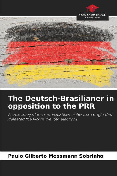The Deutsch-Brasilianer in opposition to the PRR