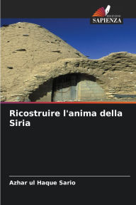 Title: Ricostruire l'anima della Siria, Author: Azhar Ul Haque Sario