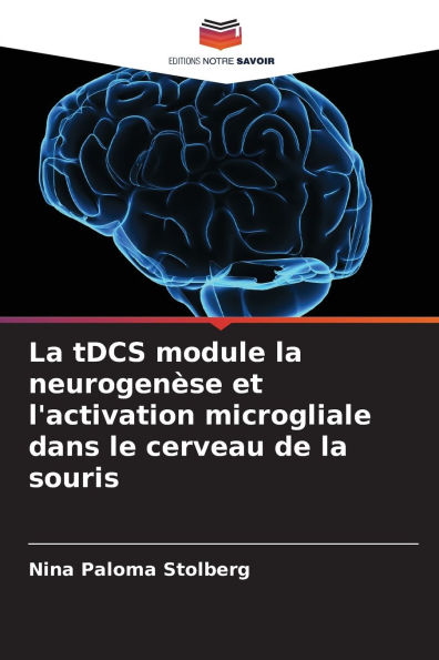 La tDCS module la neurogenÃ¯Â¿Â½se et l'activation microgliale dans le cerveau de la souris