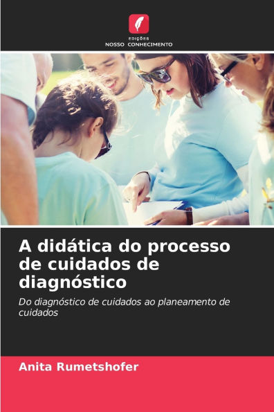 A didÃ¯Â¿Â½tica do processo de cuidados de diagnÃ¯Â¿Â½stico
