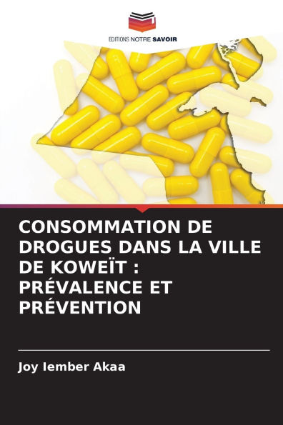 Consommation de Drogues Dans La Ville de KoweÃ¯Â¿Â½t: PrÃ¯Â¿Â½valence Et PrÃ¯Â¿Â½vention