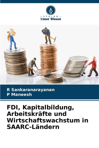 FDI, Kapitalbildung, Arbeitskr�fte und Wirtschaftswachstum in SAARC-L�ndern