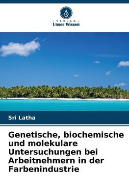 Genetische, biochemische und molekulare Untersuchungen bei Arbeitnehmern in der Farbenindustrie
