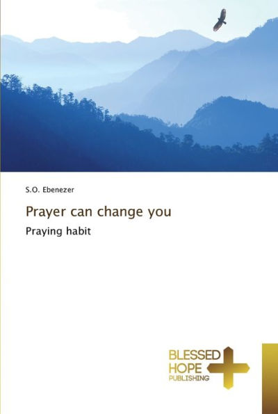Prayer can change you