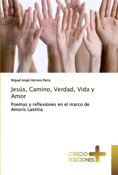 Jesús, Camino, Verdad, Vida y Amor