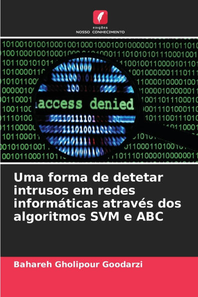 Uma forma de detetar intrusos em redes informÃ¯Â¿Â½ticas atravÃ¯Â¿Â½s dos algoritmos SVM e ABC