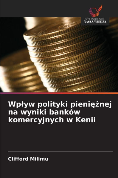 Wplyw polityki pieniężnej na wyniki bankÃ¯Â¿Â½w komercyjnych w Kenii