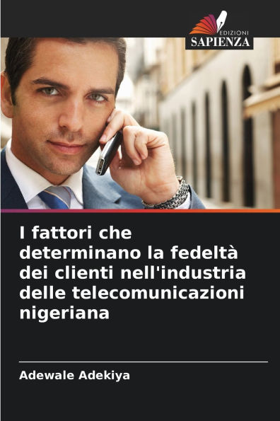 I fattori che determinano la fedeltÃ¯Â¿Â½ dei clienti nell'industria delle telecomunicazioni nigeriana