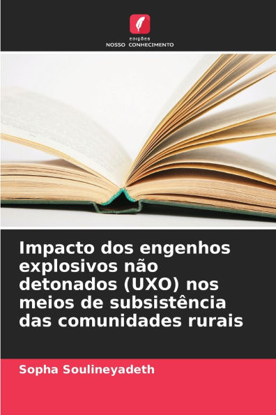 Impacto dos engenhos explosivos nÃ¯Â¿Â½o detonados (UXO) nos meios de subsistÃ¯Â¿Â½ncia das comunidades rurais
