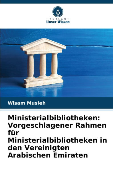Ministerialbibliotheken: Vorgeschlagener Rahmen fÃ¯Â¿Â½r Ministerialbibliotheken in den Vereinigten Arabischen Emiraten