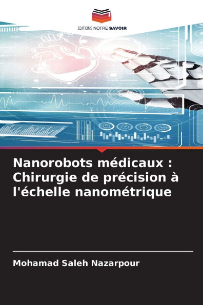 Nanorobots m�dicaux: Chirurgie de pr�cision � l'�chelle nanom�trique