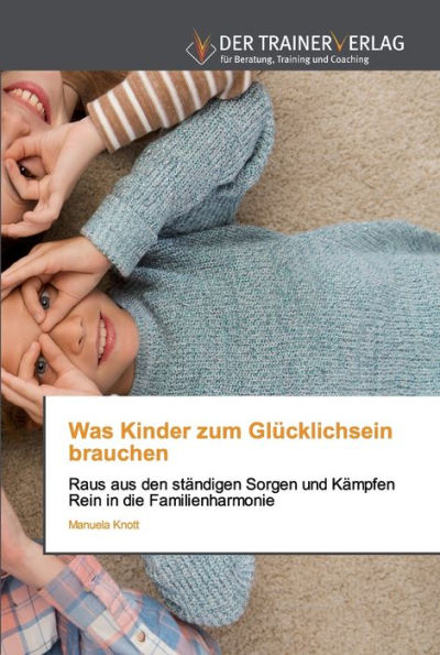 Was Kinder zum Glücklichsein brauchen