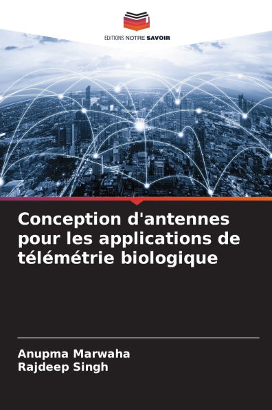 Conception d'antennes pour les applications de tÃ¯Â¿Â½lÃ¯Â¿Â½mÃ¯Â¿Â½trie biologique