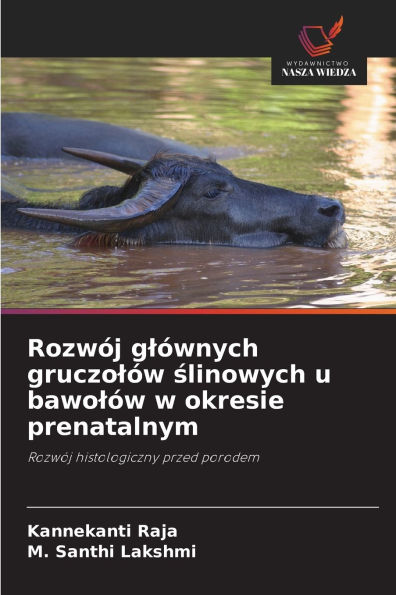RozwÃ¯Â¿Â½j glÃ¯Â¿Â½wnych gruczolÃ¯Â¿Â½w ślinowych u bawolÃ¯Â¿Â½w w okresie prenatalnym