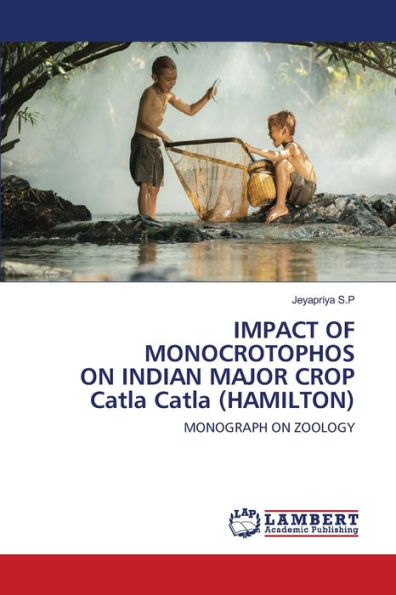 IMPACT OF MONOCROTOPHOS ON INDIAN MAJOR CROP Catla Catla (HAMILTON)