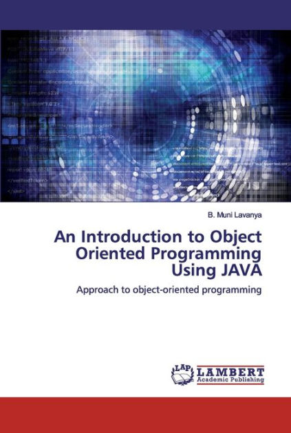An Introduction to Object Oriented Programming Using JAVA by B. Muni ...