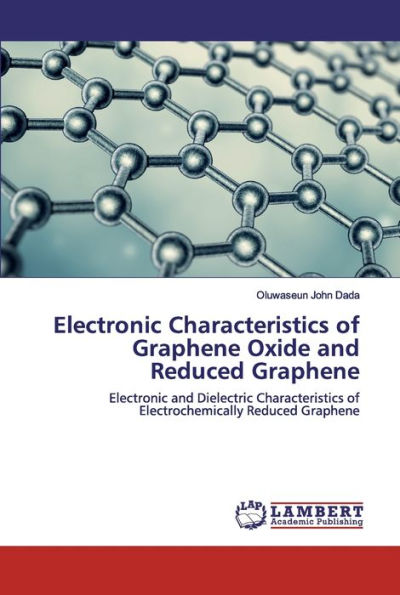 Electronic Characteristics of Graphene Oxide and Reduced Graphene