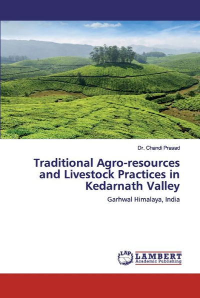 Traditional Agro-resources and Livestock Practices in Kedarnath Valley