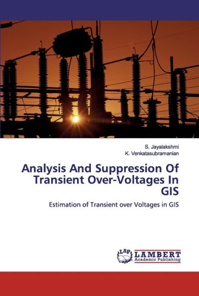 Analysis And Suppression Of Transient Over-Voltages In GIS