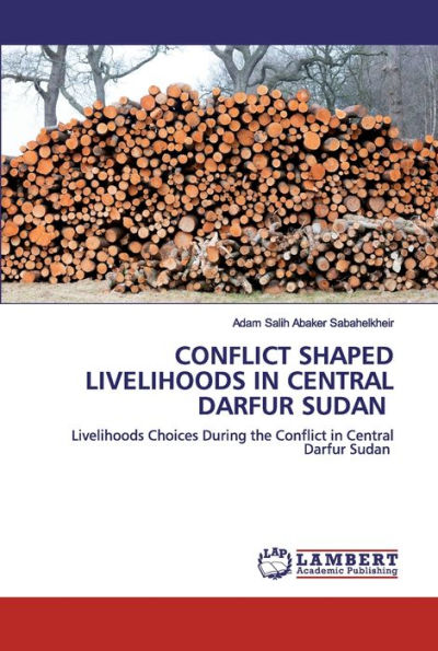 CONFLICT SHAPED LIVELIHOODS IN CENTRAL DARFUR ?SUDAN ?