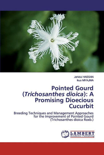 Pointed Gourd (Trichosanthes dioica): A Promising Dioecious Cucurbit
